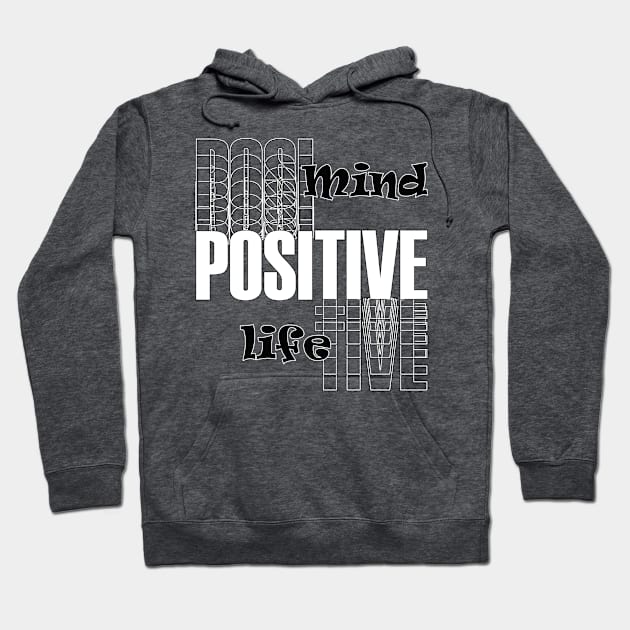 Positive mind positive life Hoodie by TeeText